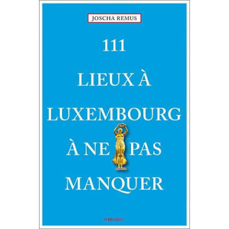 111 lieux à Luxembourg à ne pas manquer – Guide de voyage