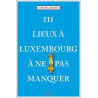 111 lieux à Luxembourg à ne pas manquer – Guide de voyage
