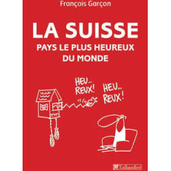 La Suisse, pays le plus heureux du monde – Essai société