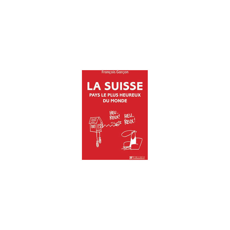 La Suisse, pays le plus heureux du monde – Essai société