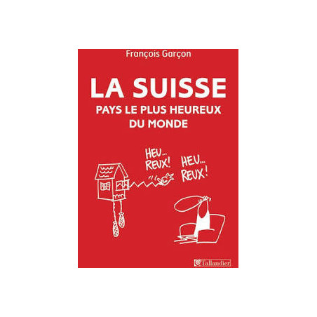 La Suisse, pays le plus heureux du monde – Essai société